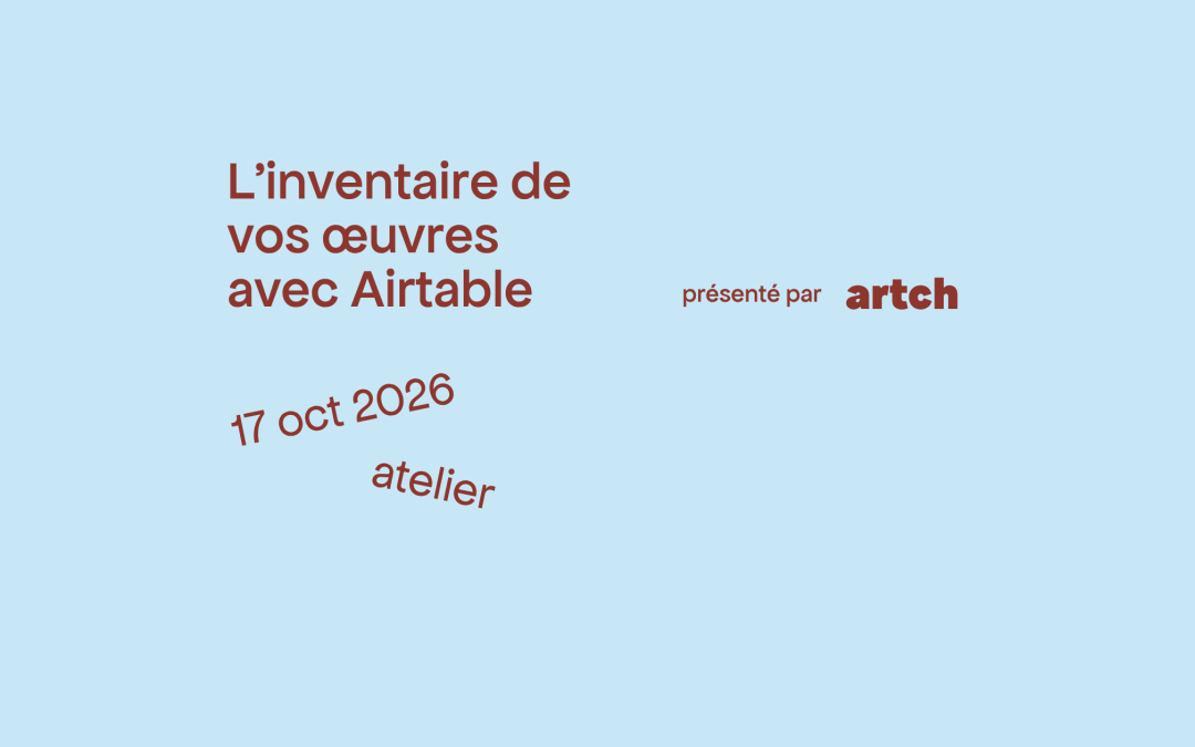 L&rsquo;inventaire de vos œuvres avec Airtable. Initiation au travail de registraire d&rsquo;œuvres pour artistes en arts visuels