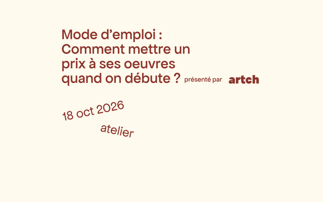 Mode d’emploi : Comment mettre un prix à ses œuvres quand on débute ?
